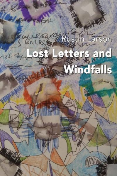 Lost Letters and Windfalls - Rustin Larson - Books - Blue Light Press - 9781421836720 - October 17, 2020