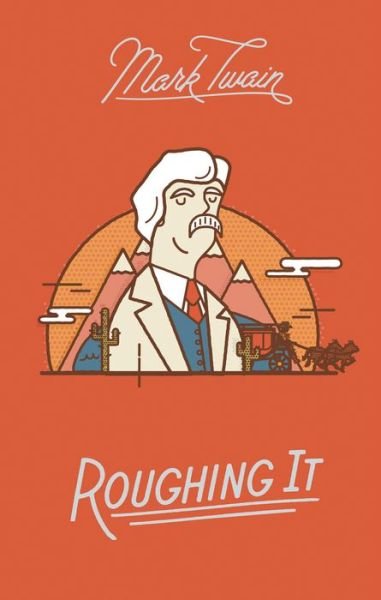 Cover for Twain, ,Mark · Roughing It (Hardcover bog) (2017)