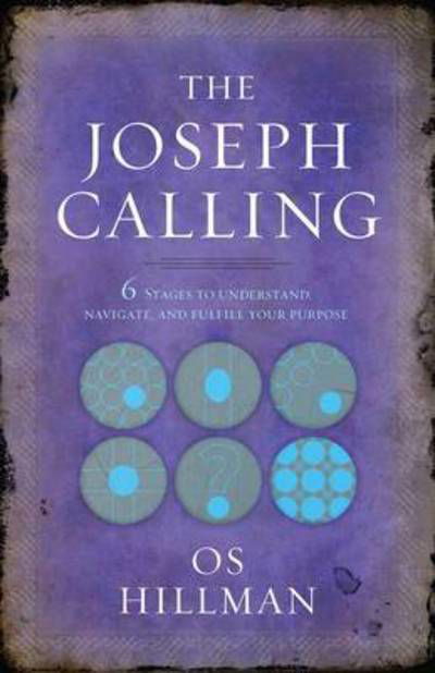 Cover for Os Hillman · The Joseph Calling: 6 Stages to Understand, Navigate and Fulfill your Purpose (Paperback Bog) (2017)
