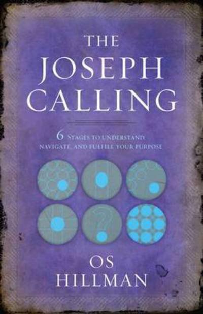 Cover for Os Hillman · The Joseph Calling: 6 Stages to Understand, Navigate and Fulfill your Purpose (Pocketbok) (2017)