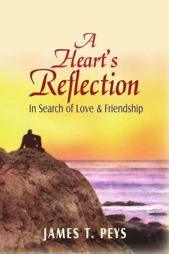Jim Peys · A Heart's Reflection: in Search of Love & Friendship (Pocketbok) (2006)
