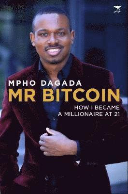 Cover for Mpho Dagada · Mr Bitcoin: How I became a millionaire at 21 (Paperback Book) (2018)