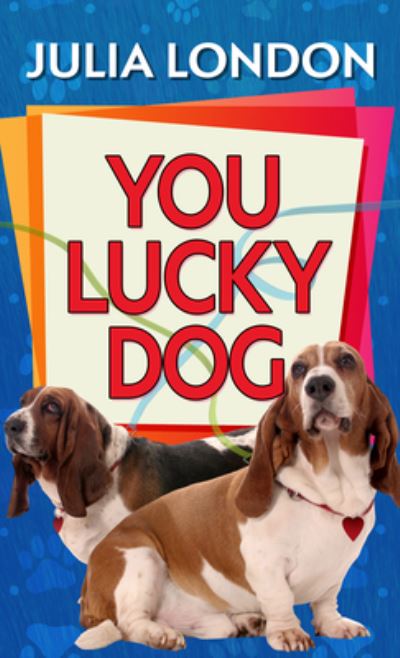 Cover for Julia London · You Lucky Dog (Hardcover Book) (2021)