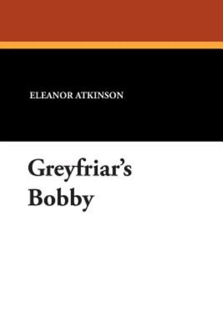 Cover for Eleanor Atkinson · Greyfriar's Bobby (Paperback Book) (2007)