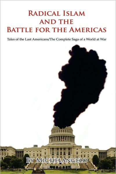 Cover for Michelangelo Buonarroti · Radical Islam and the Battle for the Americas: Tales of the Last Americans / the Complete Saga of a World at War (Paperback Book) (2009)