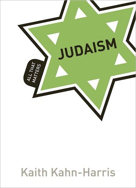 Judaism: All That Matters - All That Matters - Keith Kahn-Harris - Kirjat - John Murray Press - 9781444156720 - perjantai 31. elokuuta 2012