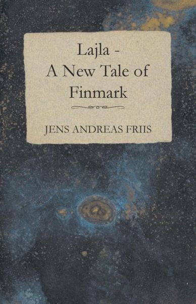Cover for Jens Andreas Friis · Lajla - a New Tale of Finmark (Paperback Book) (2009)