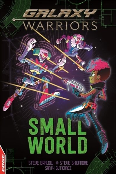 EDGE: Galaxy Warriors: Small World - EDGE: Galaxy Warriors - Steve Barlow - Bøker - Hachette Children's Group - 9781445159720 - 11. april 2019