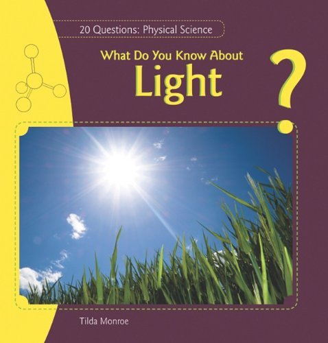 Cover for Tilda Monroe · What Do You Know About Light? (20 Questions: Physical Science) (Hardcover Book) (2010)