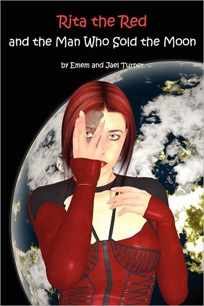 Cover for Emem Turner · Rita the Red and the Man Who Sold the Moon: Rita the Red, Galactic Rebel (Paperback Book) (2012)