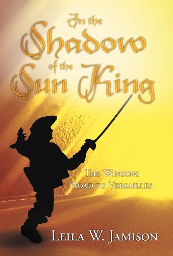 Cover for Leila W. Jamison · In the Shadow of the Sun King: the Winding Road to Versailles (Hardcover Book) (2012)