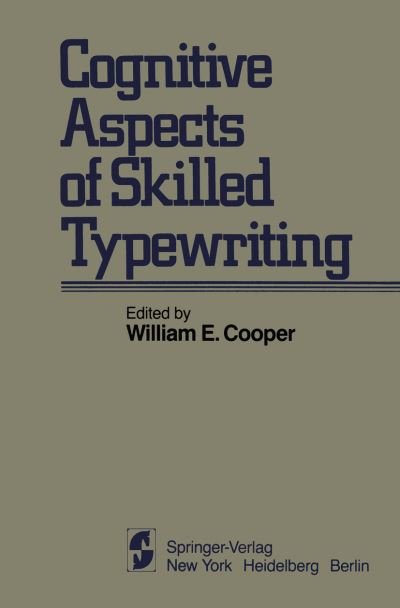 Cover for W E Cooper · Cognitive Aspects of Skilled Typewriting (Paperback Book) [Softcover reprint of the original 1st ed. 1983 edition] (2011)