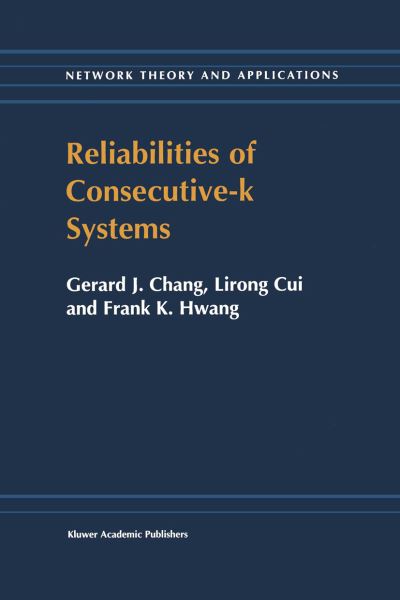 Cover for Chung In-Hang · Reliabilities of Consecutive-k Systems - Network Theory and Applications (Paperback Book) [Softcover reprint of the original 1st ed. 2000 edition] (2011)