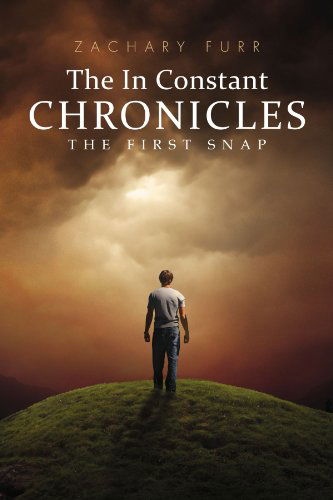 Cover for Zachary Furr · The in Constant Chronicles: the First Snap (Paperback Book) (2011)