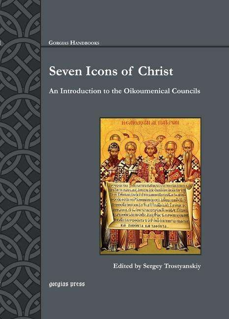 Cover for Seven Icons of Christ: An Introduction to the Oikoumenical Councils - Gorgias Handbooks (Paperback Book) (2016)