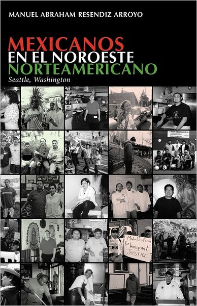 Cover for Manuel Abraham Resendiz Arroyo · Mexicanos en El Noroeste Norteamericano: Seattle, Washington (Paperback Book) [Spanish edition] (2011)