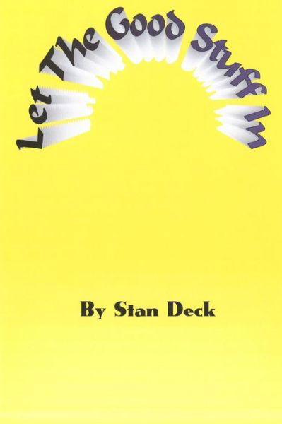 Stan Deck · Let the Good Stuff In: Making the Law of Attraction Work for You (Paperback Bog) (2012)