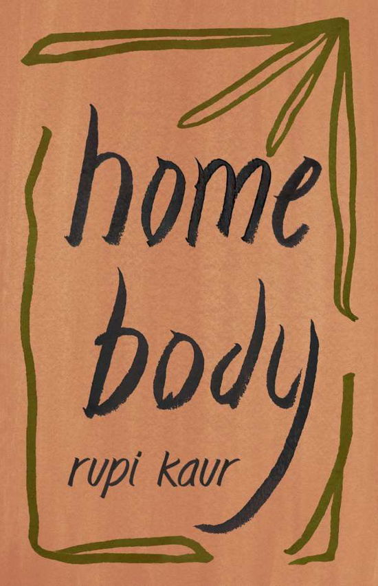 Home Body - Rupi Kaur - Kirjat - Simon & Schuster Ltd - 9781471196720 - tiistai 17. marraskuuta 2020