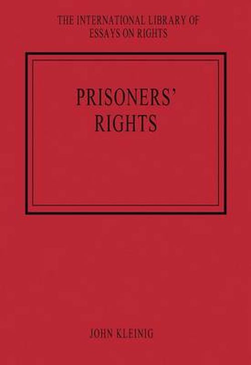 Cover for John Kleinig · Prisoners' Rights - The International Library of Essays on Rights (Hardcover Book) [New edition] (2014)