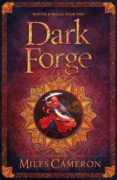 Cover for Miles Cameron · Dark Forge: Masters and Mages Book Two - Masters &amp; Mages (Paperback Book) (2019)