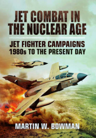 Cover for Martin Bowman · Jet Wars in the Nuclear Age: 1972 to the Present Day (Gebundenes Buch) (2016)