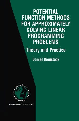 Potential Function Methods for Approximately Solving Linear Programming Problems: Theory and Practice - International Series in Operations Research & Management Science - Daniel Bienstock - Livros - Springer-Verlag New York Inc. - 9781475776720 - 17 de março de 2013