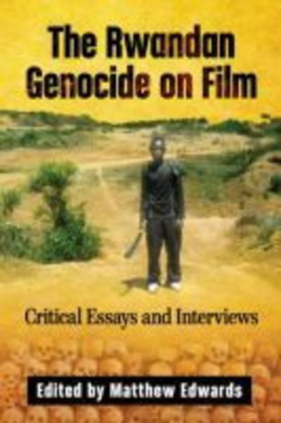 Cover for Matthew Edwards · The Rwandan Genocide on Film: Critical Essays and Interviews (Paperback Book) (2018)