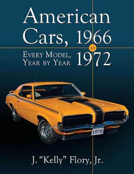 Cover for Jr., J. &quot;Kelly&quot; Flory, · American Cars, 1966-1972: Every Model, Year by Year (Paperback Bog) (2023)
