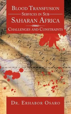 Cover for Erhabor Osaro · Blood Transfusion Services in Sub Saharan Africa: Challenges and Constraints (Innbunden bok) (2012)