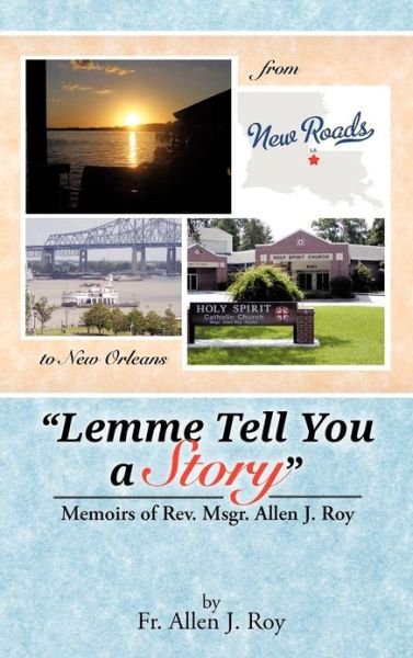 Cover for Fr Allen J Roy · Lemme Tell You a Story: Memoirs of Rev. Msgr. Allen J. Roy (Gebundenes Buch) (2012)
