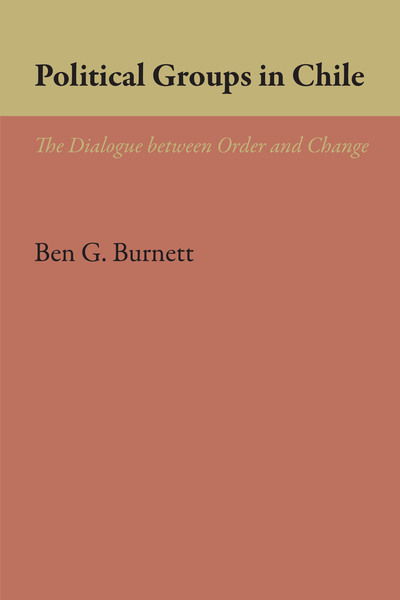 Cover for Ben G. Burnett · Political Groups in Chile: The Dialogue between Order and Change - LLILAS Latin American Monograph Series (Taschenbuch) (1970)