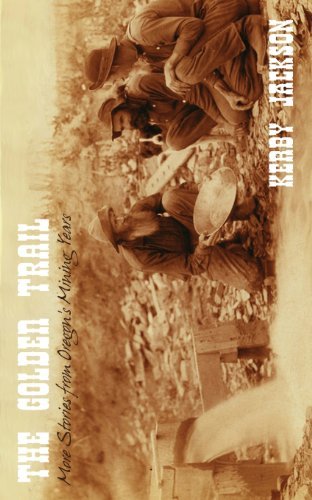 Cover for Kerby Jackson · The Golden Trail: More Stories of Oregon's Mining Years (Pocketbok) (2012)