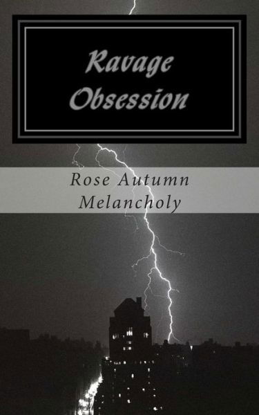 Cover for Rose Autumn Melancholy · Ravage Obsession: Love is the Circle of All Things Present. (Paperback Book) (2012)