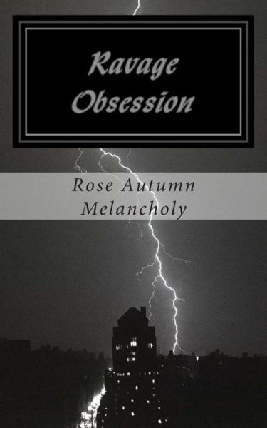 Cover for Rose Autumn Melancholy · Ravage Obsession: Love is the Circle of All Things Present. (Pocketbok) (2012)