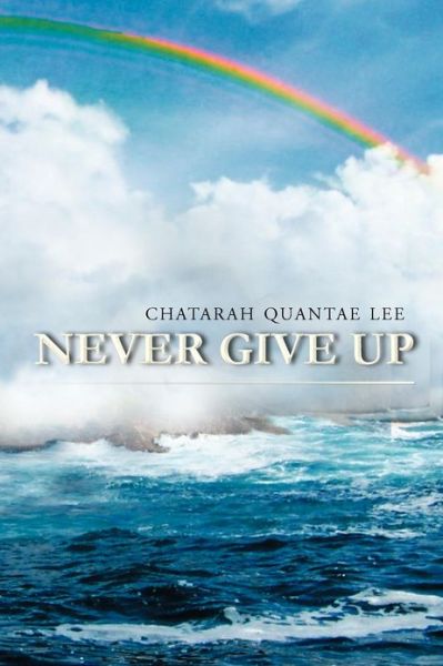 Cover for Chatarah Quantae Lee · Never Give Up (Paperback Book) (2012)