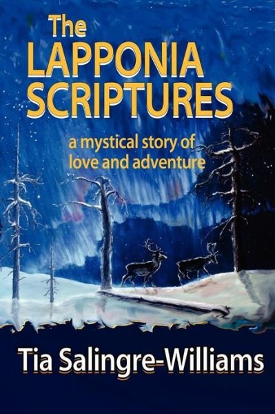 Cover for Tia Salingre-williams · The Lapponia Scriptures: a Mystical Story of Love and Adventure (Paperback Book) (2012)