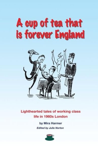 Cover for Mira Harmer · A Cup of Tea That is Forever England: Lighthearted Tales of Working Class Life in 1960s London (Paperback Bog) (2012)