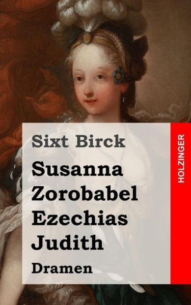 Cover for Sixt Birck · Susanna / Zorobabel / Ezechias / Judith: Dramen (Pocketbok) [German edition] (2013)