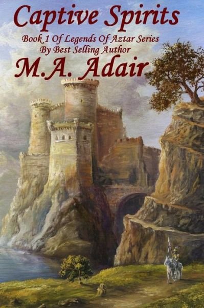 Cover for M a Adair · Captive Spirits: Book 1 Legends of Aztar Series (Paperback Bog) (2013)