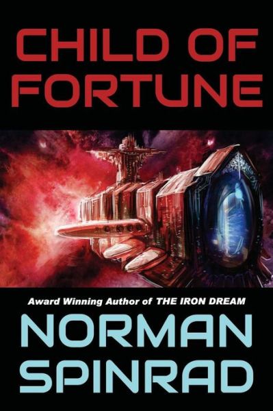 Cover for Norman Spinrad · Child of Fortune (Paperback Book) (2013)