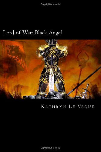 Lord of War: Black Angel - Kathryn Le Veque - Books - CreateSpace Independent Publishing Platf - 9781492100720 - August 6, 2013