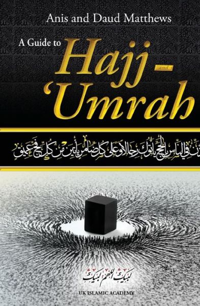 Cover for Anis Matthews · A Guide to Hajj and Umrah (Paperback Book) (2013)