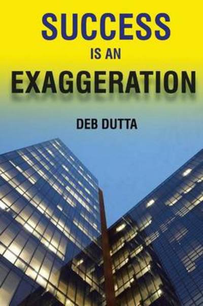 Cover for Deb Dutta · Success is an Exaggeration (Paperback Bog) (2014)
