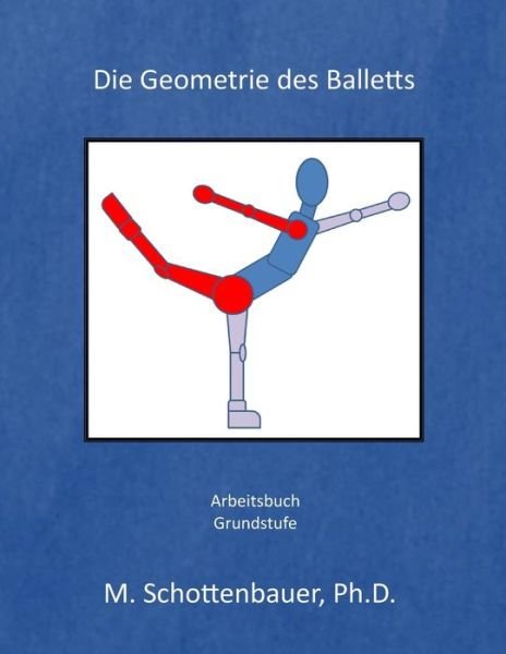 Cover for M Schottenbauer · Die Geometrie Des Balletts: Arbeitsbuch (Paperback Book) (2013)