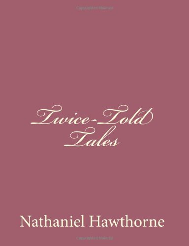 Twice-told Tales - Nathaniel Hawthorne - Książki - CreateSpace Independent Publishing Platf - 9781494474720 - 14 grudnia 2013