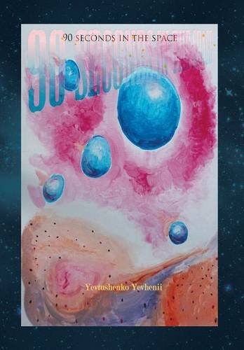 Cover for Yevtushenko Yevhenii · 90 Seconds in the Space (Hardcover bog) (2014)