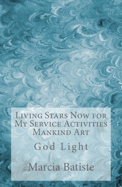 Cover for Marcia Batiste · Living Stars Now for My Service Activities Mankind Art (Paperback Bog) (2014)