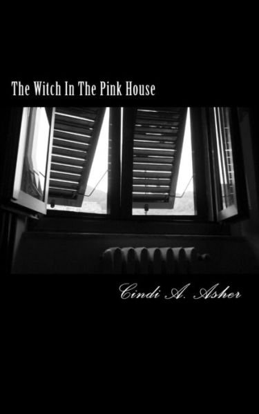 Cover for Cindi a Asher · The Witch In The Pink House (Paperback Book) (2014)