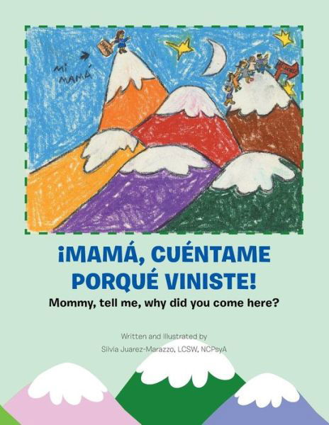 Cover for Silvia Juarez-marazzo · Mommy, Tell Me Why Did You Come Here! (Pocketbok) (2015)