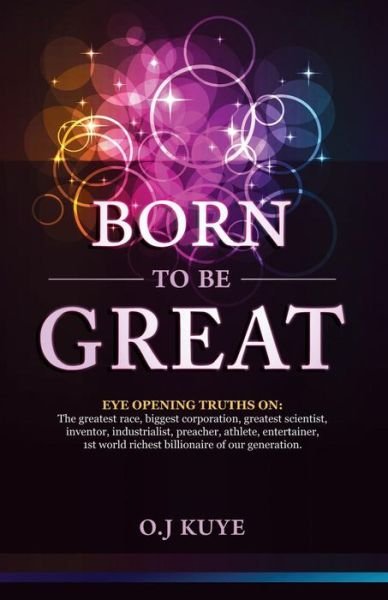 Cover for Oj Kuye · Born to Be Great (Paperback Book) (2015)
